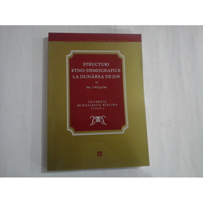 STRUCTURI ETNO-DEMOGRAFICE LA DUNAREA DE JOS - LUCRETIU MIHAILESCU-BIRLIBA STRUCTURI ETNO-DEMOGRAFICE LA DUNAREA DE JOS - LUCRETIU MIHAILESCU-BIRLIBA